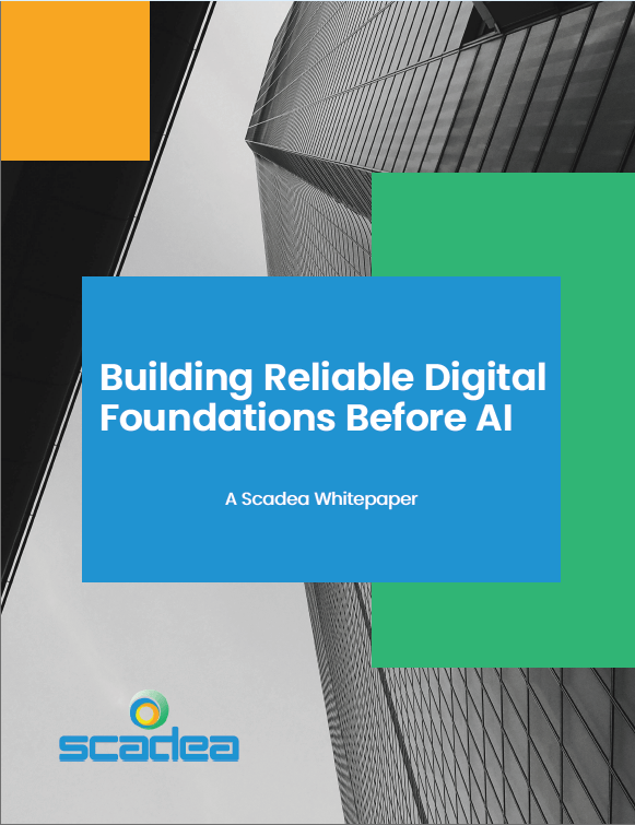 Scadea whitepaper: Building Reliable Digital Foundations Before AI.
